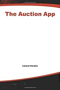 The Auction App: How Companies Tap the Power of Online Auctions to Maximize Revenue Growth (Paperback)
