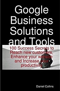 Google Business Solutions and Tools (Paperback)