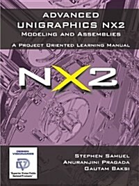 Advanced Unigraphics NX2 Modeling and Assemblies (Paperback)