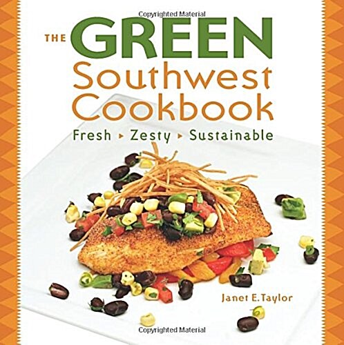 The Green Southwest Cookbook: Fresh, Zesty, Sustainable (Paperback)