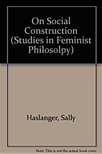 On Social Construction Sfp - Studies in Feminist Philosophy (Paperback)