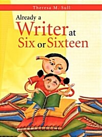 Already a Writer at Six or Sixteen (Paperback)