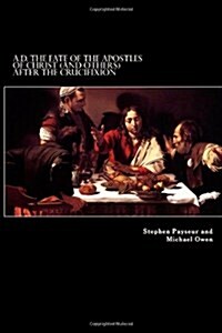 A.D. the Fate of the Apostles of Christ (and Others) After the Crucifixion: Stephen Payseur and Michael Owen (Paperback)