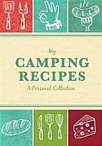 My Camping Recipes: A Personal Collection (Paperback)