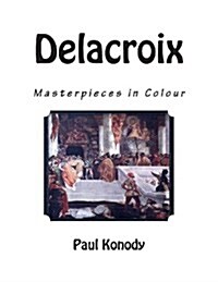 Delacroix: Masterpieces in Colour (Paperback)