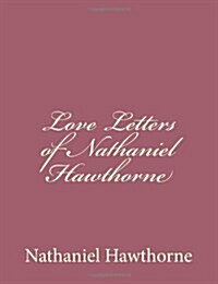 Love Letters of Nathaniel Hawthorne (Paperback)