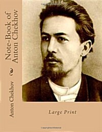 Note-Book of Anton Chekhov (Paperback, Large Print)