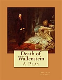 Death of Wallenstein: A Play (Paperback)