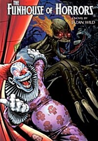 Funhouse of Horrors (a Novel by Jazan Wild) (Paperback)