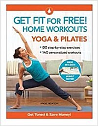 Get Fit for Free! Home Workouts Yoga & Pilates (Spiral)