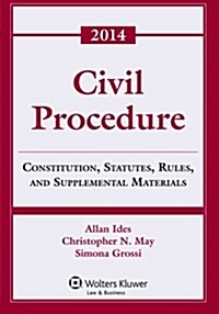 Civil Procedure: Constitution, Statutes, Rules, and Supplemental Materials, 2014 (Paperback)