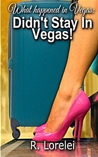 What Happened in Vegas, Didnt Stay in Vegas! (Paperback)