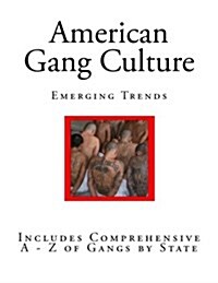 American Gang Culture: Includes Comprehensive a - Z of Gangs by State (Paperback)