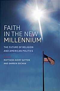 Faith in the New Millennium: The Future of Religion and American Politics (Hardcover)