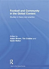 Football and Community in the Global Context : Studies in Theory and Practice (Paperback)