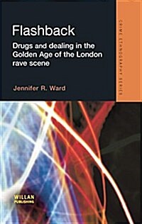 Flashback : Drugs and Dealing in the Golden Age of the London Rave Scene (Paperback)