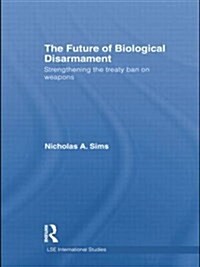 The Future of Biological Disarmament : Strengthening the Treaty Ban on Weapons (Paperback)