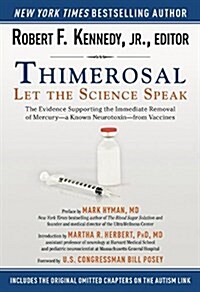 Thimerosal: Let the Science Speak: The Evidence Supporting the Immediate Removal of Mercury--A Known Neurotoxin--From Vaccines (Paperback)