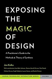 Exposing the Magic of Design: A Practitioners Guide to the Methods and Theory of Synthesis (Paperback)