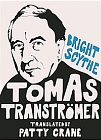Bright Scythe: Selected Poems by Tomas Transtr?er (Hardcover)