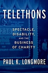 Telethons: Spectacle, Disability, and the Business of Charity (Hardcover)