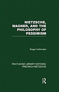 Nietzsche, Wagner and the Philosophy of Pessimism (Paperback)