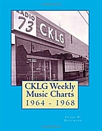 CKLG Weekly Music Charts: 1964 - 1968 (Paperback)