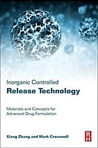 Inorganic Controlled Release Technology : Materials and Concepts for Advanced Drug Formulation (Hardcover)