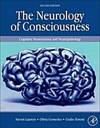 The Neurology of Consciousness: Cognitive Neuroscience and Neuropathology (Hardcover, 2, Revised)