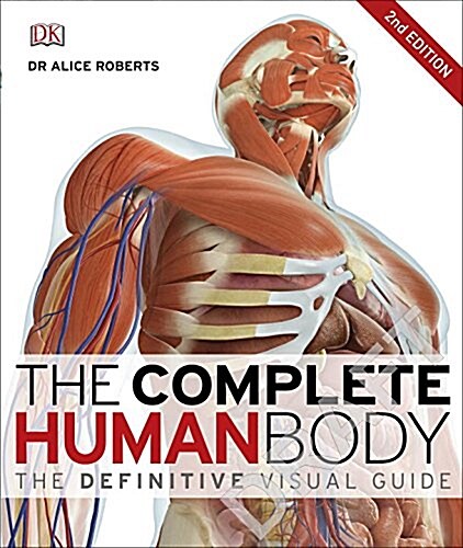 The Complete Human Body: The Definitive Visual Guide (Hardcover, 2, Enhanced, Updat)