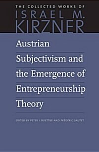 Austrian Subjectivism and the Emergence of Entrepreneurship Theory (Hardcover, UK)