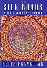 The Silk Roads: A New History of the World (Hardcover, Deckle Edge)