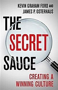 The Secret Sauce : Creating a Winning Culture (Hardcover, 1st ed. 2015)