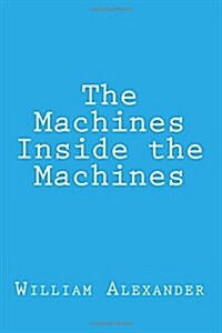 The Machines Inside the Machines (Paperback)