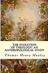 The Evolution of Theology: An Anthropological Study (Paperback)