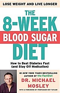 The 8-Week Blood Sugar Diet: How to Beat Diabetes Fast (and Stay Off Medication) (Hardcover)