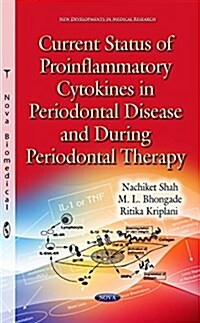 Current Status of Proinflammatory Cytokines in Periodontal Disease & During Periodontal Therapy (Hardcover, UK)