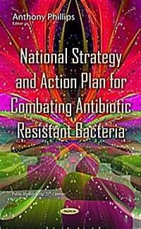 National Strategy & Action Plan for Combating Antibiotic Resistant Bacteria (Hardcover, UK)