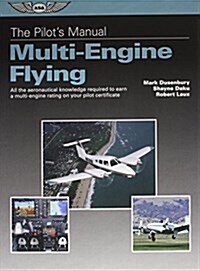 The Pilots Manual: Multi-Engine Flying: All the Aeronautical Knowledge Required to Earn a Multi-Engine Rating on Your Pilot Certificate (Hardcover)