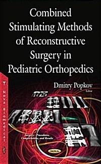 Combined Stimulating Methods of Reconstructive Surgery in Pediatric Orthopedics (Hardcover)