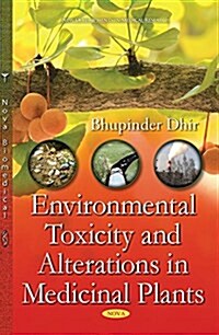 Environmental Toxicity and Alterations in Medicinal Plants (Hardcover)