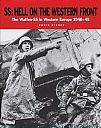 Ss: Hell on the Western Front : The Waffen-Ss in Western Europe 1940-45 (Paperback)