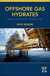Offshore Gas Hydrates: Origins, Development, and Production (Paperback)