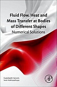 Fluid Flow, Heat and Mass Transfer at Bodies of Different Shapes: Numerical Solutions (Hardcover)