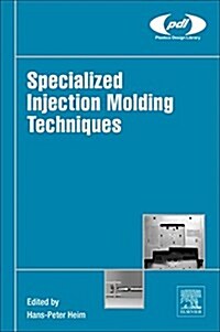 Specialized Injection Molding Techniques (Hardcover)