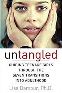 Untangled: Guiding Teenage Girls Through the Seven Transitions Into Adulthood (Hardcover)