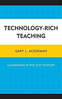 Technology-Rich Teaching: Classrooms in the 21st Century (Hardcover)
