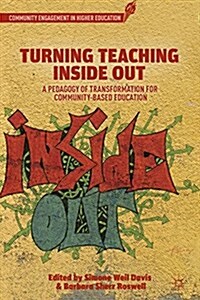 Turning Teaching Inside Out : A Pedagogy of Transformation for Community-Based Education (Paperback)