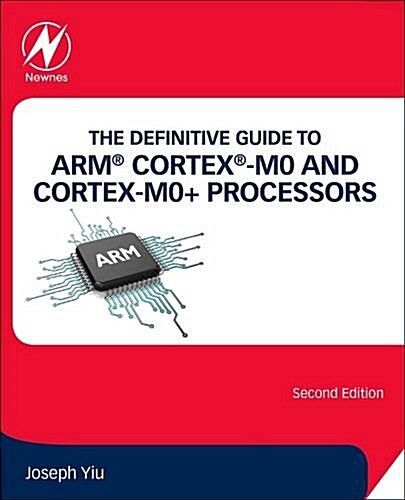 The Definitive Guide to ARM® Cortex®-M0 and Cortex-M0+ Processors (Paperback, 2 ed)