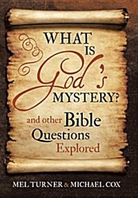What Is Gods Mystery?: And Other Bible Questions Explored (Hardcover)